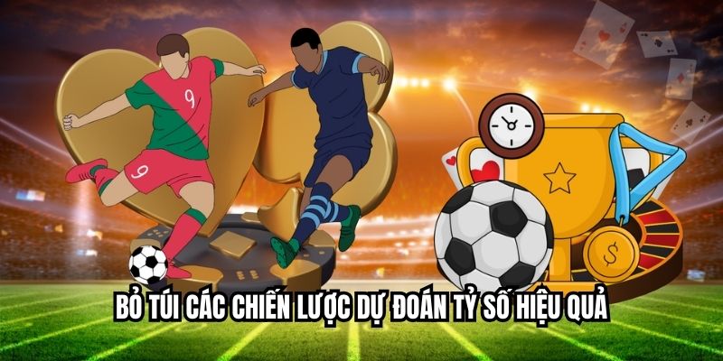 Bí Kíp Dự Đoán Tỷ Số Bóng Đá Chính Xác Như Cao Thủ Bỏ các chiến lược dự kiến tỷ lệ hiệu quả