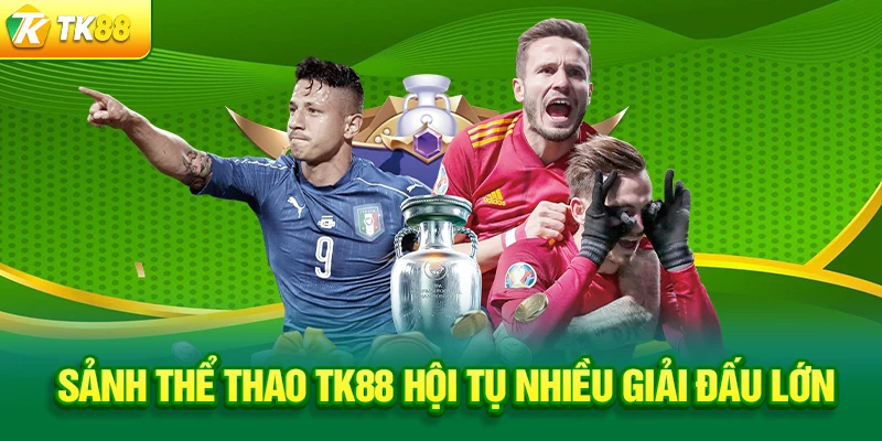 TK88 | Trang Chủ Nhà Cái Cá Cược Uy Tín 2026 | Link Vào Không Chặn Sảnh thể thao TK88 hội tụ nhiều giải đấu lớn